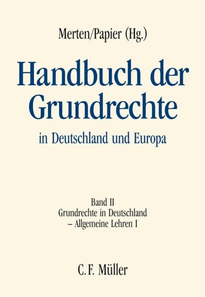 Handbuch der Grundrechte in Deutschland und Europa: Band II: Grundrechte in Deutschland - Allgemeine Lehren I