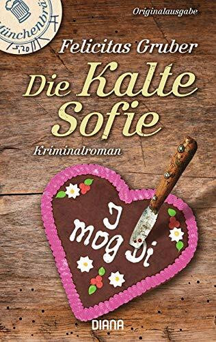 Die Kalte Sofie: Ein München-Krimi (Krimiserie Die Kalte Sofie, Band 1)