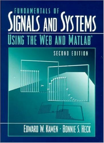Fundamentals of Signals and Systems Using the Web and MATLAB