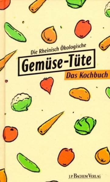 Die Rheinisch Ökologische Gemüse-Tüte: Das Kochbuch