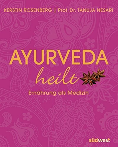 Ayurveda heilt: Ernährung als Medizin