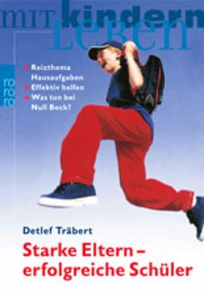 Starke Eltern - erfolgreiche Schüler: Reizthema Hausaufgaben: Effektiv helfen - Was tun bei null Bock?
