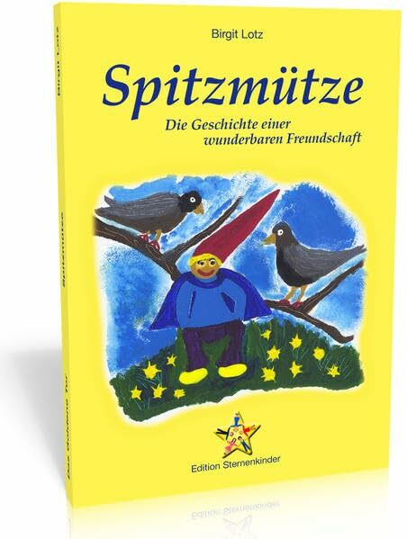 Spitzmütze: Die Geschichte einer wunderbaren Freundschaft (Edition Sternenkinder / Kinderbücher mit Herz)
