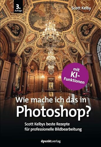 Wie mache ich das in Photoshop?: Scott Kelbys beste Rezepte für professionelle Bildbearbeitung – mit KI-Funktionen.