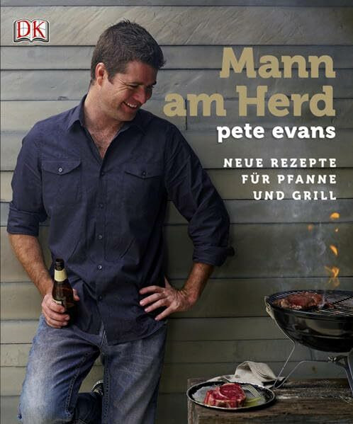 Mann am Herd: Neue Rezepte für Pfanne und Grill