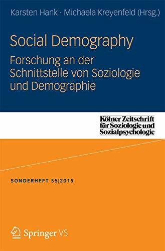 Social Demography - Forschung an der Schnittstelle von Soziologie und Demographie (Kölner Zeitschrift für Soziologie und Sozialpsychologie Sonderhefte)