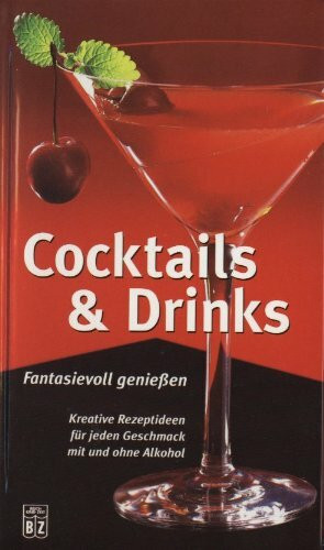 Cocktails & Drinks. Fantasievoll geniessen