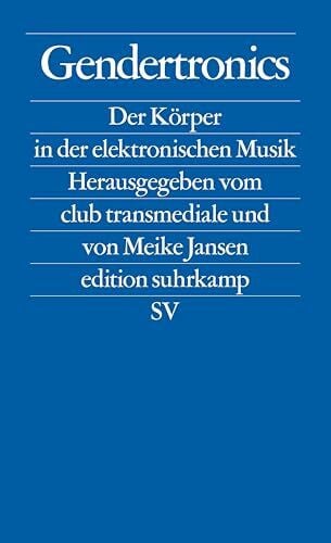 Gendertronics: Der Körper in der elektronischen Musik (edition suhrkamp)