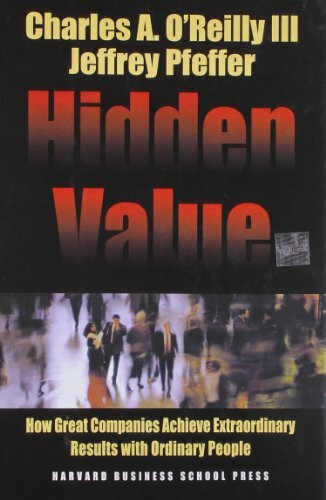 Hidden Value: How Great Companies Achieve Extraordinary Results With Ordinary People (Harvard Business School Press)