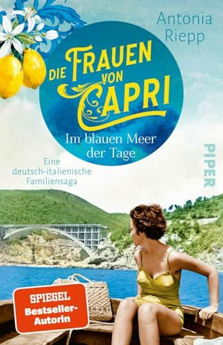 Die Frauen von Capri – Im blauen Meer der Tage (Die Capri-Reihe 1): Eine deutsch-italienische Familiensaga | Nach »Belmonte«: Ein neuer bewegender Familienroman um Hoffnungen, Verrat und Versöhnung