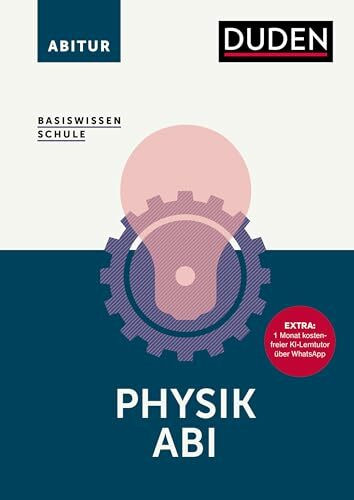 Basiswissen Schule – Physik Abi: Das Standardwerk für die Oberstufe. Extra: 1 Monat kostenfreier KI-Lerntutor über WhatsApp. Abiturvorbereitung Physik: alle Prüfungsthemen