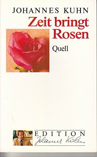 Zeit bringt Rosen: Grossdruck (Edition Johannes Kuhn)