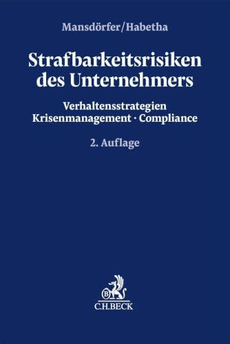 Strafbarkeitsrisiken des Unternehmers: Verhaltensstrategien, Krisenmanagement, Compliance (Compliance für die Praxis)
