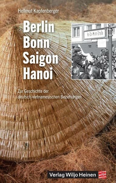 Berlin – Bonn – Saigon – Hanoi: Zur Geschichte der deutsch-vietnamesischen Beziehungen