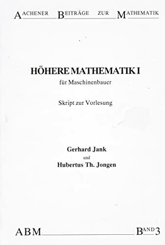 Höhere Mathematik I: für Maschinenbauer. Skript zur Vorlesung (Aachener Beiträge zur Mathematik)