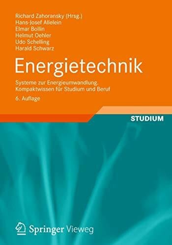 Energietechnik: Systeme zur Energieumwandlung. Kompaktwissen für Studium und Beruf