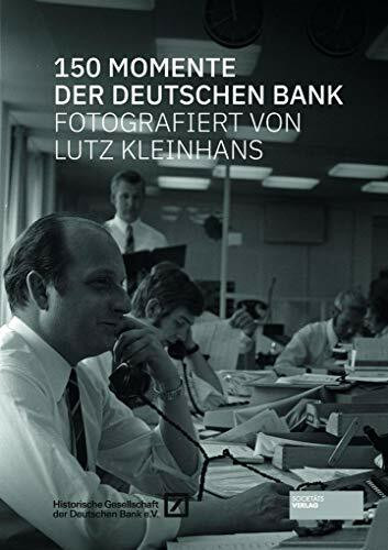 150 Momente der Deutschen Bank: fotografiert von Lutz Kleinhans