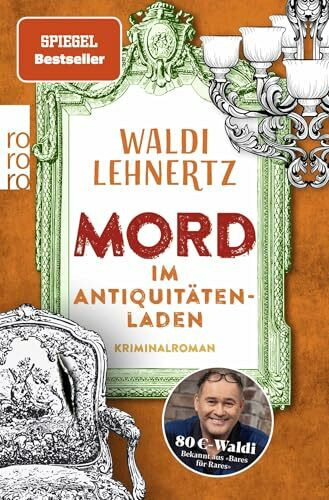 Mord im Antiquitätenladen: Kriminalroman | Von 80-Euro-Waldi bekannt aus "Bares für Rares" (Siggi Malich ermittelt, Band 1)