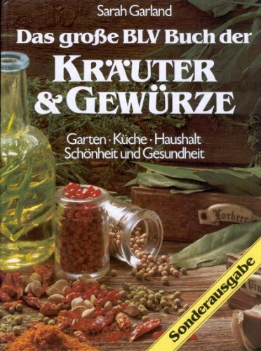 Das große BLV Buch der Kräuter und Gewürze. Sonderausgabe. Garten, Küche, Haushalt, Schönheit und Gesundheit