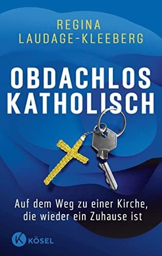 Obdachlos katholisch: Auf dem Weg zu einer Kirche, die wieder ein Zuhause ist