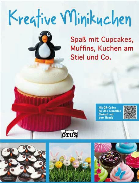 Kreative Minikuchen: Spaß mit Cupcakes, Muffins, Kuchen am Stiel und Co.: Spaß mit Cupcakes, Muffins, Kuchen am Stiel und Co.. Mit QR-Codes für den schnellen Einkauf mit dem Handy