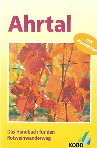 Ahrtal. Das Handbuch für den Rotweinwanderweg