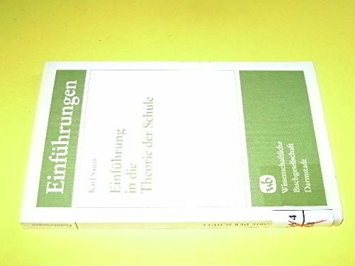 Einführung in die Theorie der Schule (Die Erziehungswissenschaft)