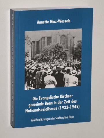 Die Evangelische Kirchengemeinde Bonn in der Zeit des Nationalsozialismus (1933-1945)