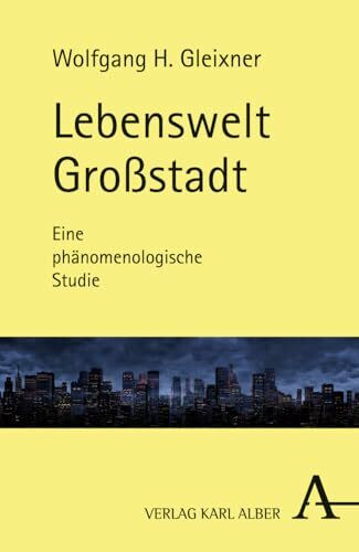 Lebenswelt Großstadt: Eine phänomenologische Studie