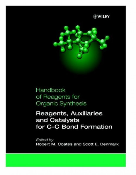 Handbook of Reagents for Organic Synthesis: Reagents, Auxiliaries, and Catalysts for C-C Bond Formation (001)