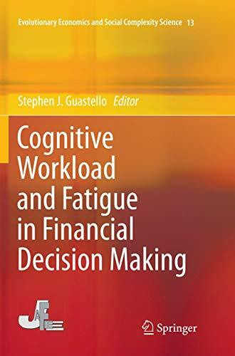 Cognitive Workload and Fatigue in Financial Decision Making (Evolutionary Economics and Social Complexity Science, Band 13)