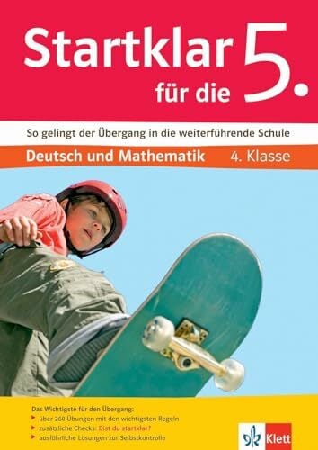 Klett Startklar für die 5. Klasse: So gelingt der Übergang in die weiterführende Schule. Deutsch und Mathematik 4. Klasse Klett Startklar für die 5. Klasse: So gelingt der Übergang in die weiterführende Schule. Deutsch und Mathematik 4. Klasse
