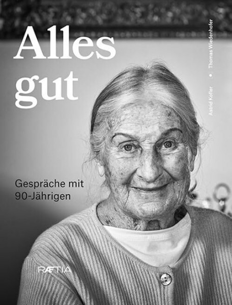 Alles gut: Gespräche mit 90-Jährigen