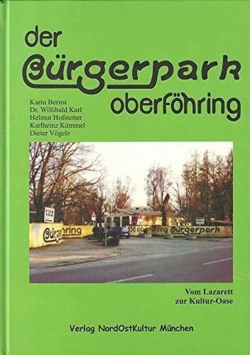 Der Bürgerpark Oberföhring - Vom Lazarett zur Kultur-Oase