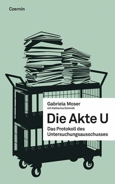 Die Akte U: Das Protokoll des Untersuchungsausschusses