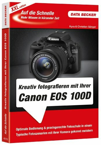 Auf die Schnelle XXL: Kreativ fotografieren mit Ihrer Canon EOS 100D