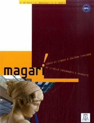 Magari. Corso di lingua e cultura italiana di livello intermedio e avanzato / Magari!: Corso di lingua e cultura italiana di livello intermedio e avanzato / Kurs- und Arbeitsbuch