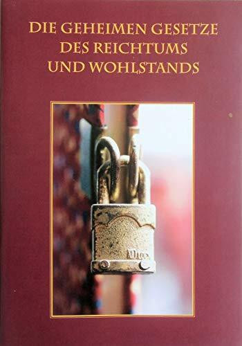 Die Geheime Weisheit: Der Weg zu Wohlstand und Glück