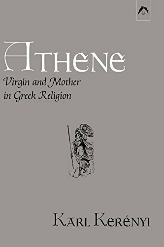 Athene: Virgin and Mother in Greek Religion (Dunquin Series: No. 9)