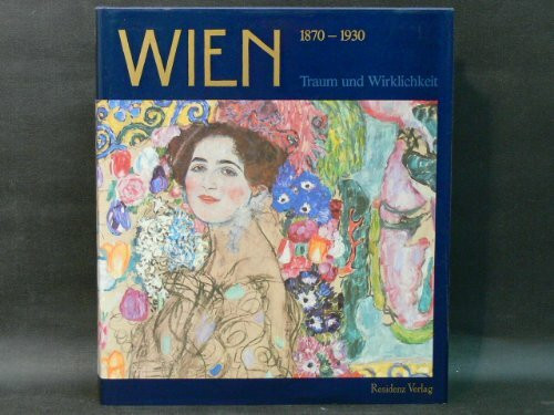 Wien 1870 - 1930. Traum und Wirklichkeit