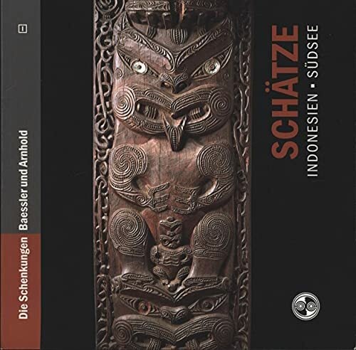 Schätze aus Indonesien und der Südsee,Die Schenkungen Baessler und Arnhold. HIER: Teil I, Schätze aus Indonesien und der Südsee,Die Schenkungen Baessler und Arnhold. HIER: Teil I,