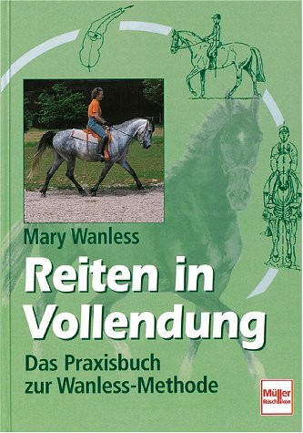 Reiten in Vollendung. Das Praxisbuch zur Wanless-Methode