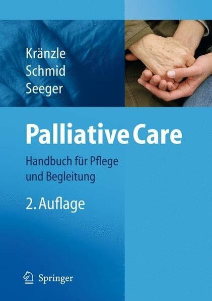 Palliative Care: Handbuch für Pflege und Begleitung