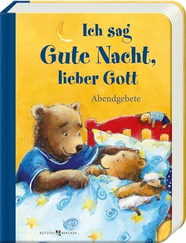 Ich sag Gute Nacht, lieber Gott: Abendgebete
