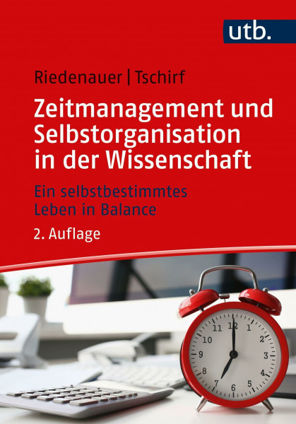 Zeitmanagement und Selbstorganisation in der Wissenschaft: Ein selbstbestimmtes Leben in Balance