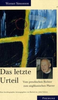 Das letzte Urteil: Vom preußischen Richter zum anglikanischen Pfarrer. Eine Autobiographie