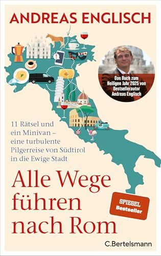 Alle Wege führen nach Rom: 11 Rätsel und ein Minivan - eine turbulente Pilgerreise von Südtirol in die Ewige Stadt