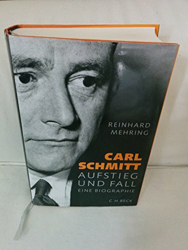 Carl Schmitt: Aufstieg und Fall