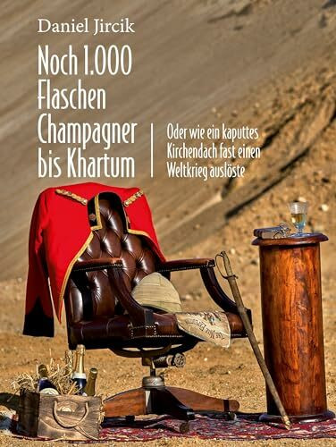 Noch 1.000 Flaschen Champagner bis Khartum: Vier Katastrophen des viktorianischen England auf dem Weg zum Weltreich
