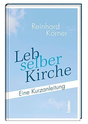 Leb selber Kirche: Eine Kurzanleitung